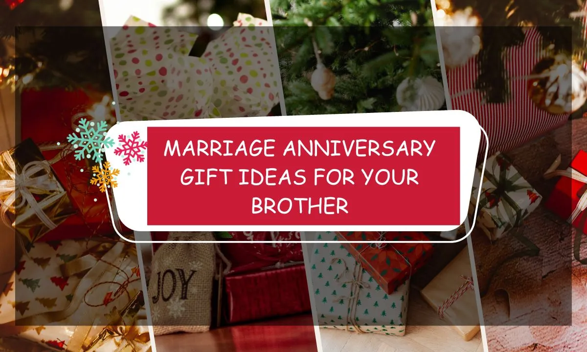 Marriage Anniversary Gift Ideas for Your Brother