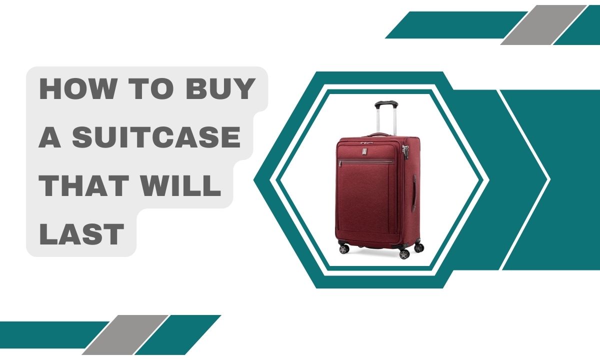 How To Buy A Suitcase That Will Last