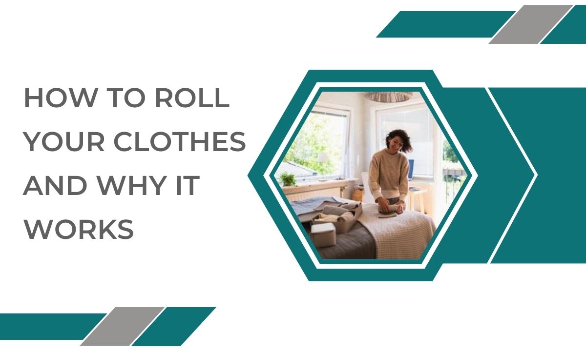 How To Roll Your Clothes and Why It Works