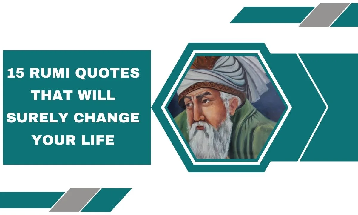 15 Rumi Quotes That Will Surely Change Your Life