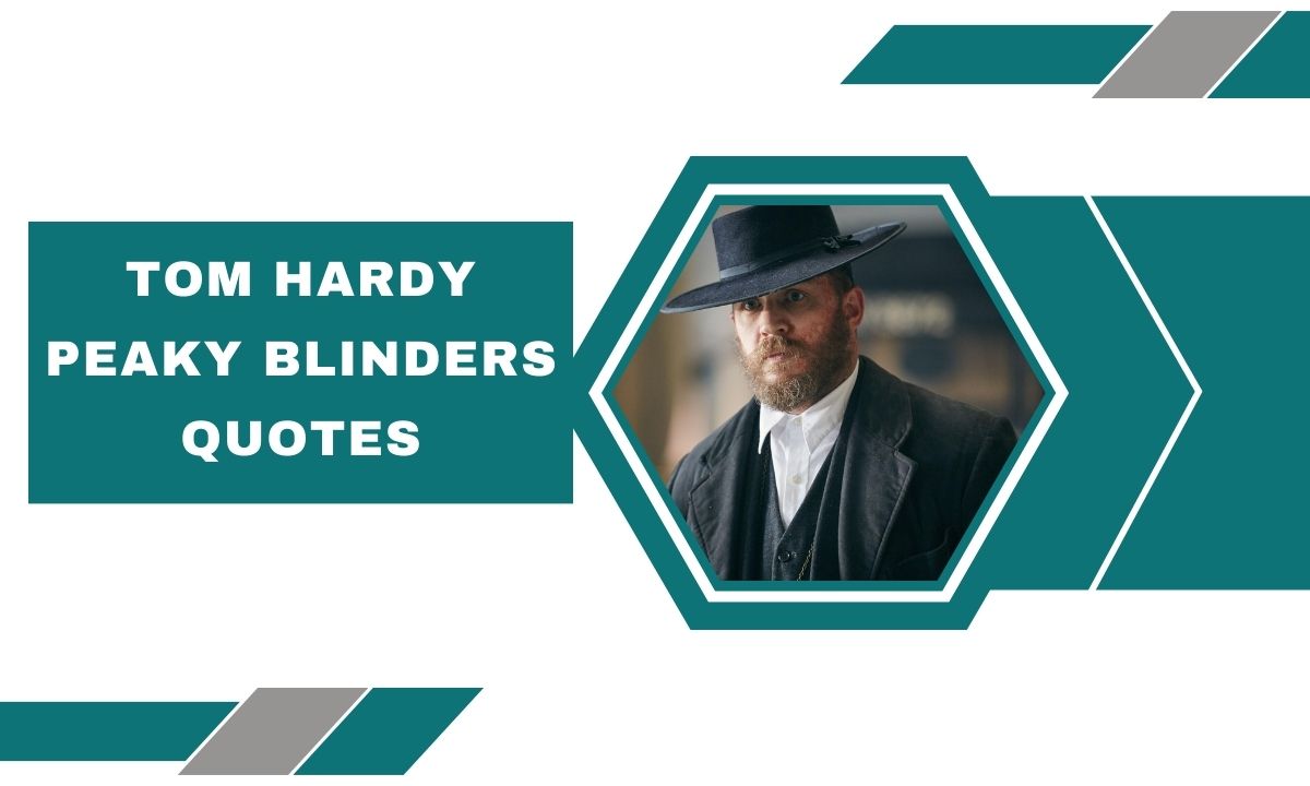 Tom Hardy Peaky Blinders Quotes